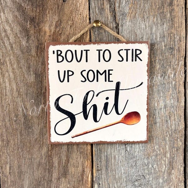 Bout To Stir Up Some Shit, Kitchen Sign, Kitchen Decor, Kitchen Humor Sign, Funny Kitchen Decor, Funny Kitchen, Kitchen Wall Decor