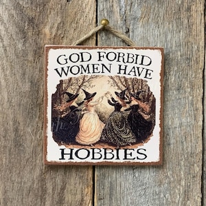 God Forbid Women Have Hobbies, Witch Decor, Halloween Signs, Halloween Decor, Halloween Gift, Witch Sign, Fall Decor, Wicken Sign