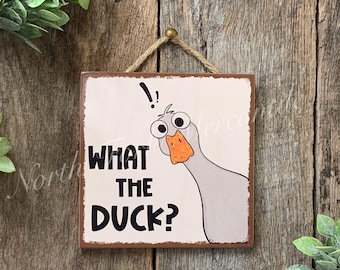 What The Duck, Duck Sign, Duck Gift, Funny Sign, Sarcastic Sign, Friend Gift, Funny Office, Good Humor Sign, Gag Gift, Funny Decor, Bar Sign