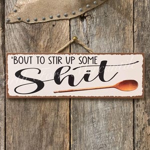 Bout To Stir Up Some Shit, Kitchen Sign, Kitchen Decor, Kitchen Humor Sign, Funny Kitchen Decor, Funny Kitchen, Kitchen Wall Decor