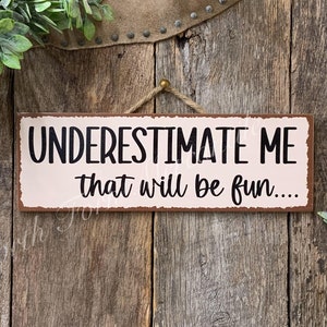 Underestimate Me That&#39;ll Be Fun, Funny Quote Sign, Office Decor, Office Sign, Inspirational Sign, Gym Sign, Teacher Sign, Classroom Sign