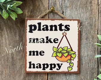 Les plantes me rendent heureux, signe amoureux des plantes, décoration végétale, cadeau jardinier, signe plante drôle, signe plante d'intérieur, cadeau plante, cadeaux pouce vert