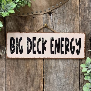 Big Deck Energy, Deck Decor, Porch Decor, Deck Sign, Welcome Sign, Patio Gift, Patio Sign, Gift For Him, Mom Gift, Dad Gift, Funny Deck Sign