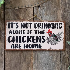 It&#39;s Not Drinking Alone If The Chickens Are Home, Chicken Sign, Chicken Humor, Wine Drinker, Friend Gift, Mom Gift, Mother&#39;s Day Gift