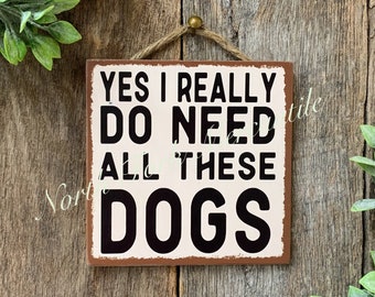 J'ai vraiment besoin de tous ces chiens, chien, cadeau chien, amoureux des chiens, animal de compagnie, cadeau vétérinaire, cadeau toiletteur, cadeau toiletteur animal de compagnie, signe de sauvetage