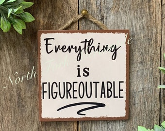 Everything Is Figureoutable, Office Decor, Office Sign, Office Humor, Coworker Gift, Work Humor, Cubicle Sign, Teacher Gift, Kid Gift
