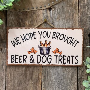 We Hope You Brought Beer And Dog Treats, Housewarming Gift, Funny Gift, New Home Decor, Closing Gift, Welcome Sign, New Home Sign, Dog Sign