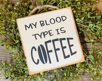 My Blood Type Is Coffee, Coffee Sign, Coffee Bar, Coffee Decor, Kitchen Sign, Kitchen Decor, Coffee Station, Bistro Sign, Cafe Sign