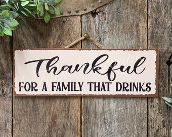 Thankful For A Family That Drinks, Family Sign, Welcome Sign, Home Sign, Wine Sign, Drinking Sign, Bar Sign, Man Cave Sign, Thankful Sign