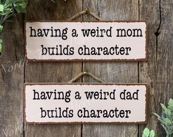 Having A Weird Mom/Dad Builds Character, Mothers Day Gift, Mom Gift, Mom Christmas, Fathers Day Gift, Dad Gift, Dad Christmas Gift