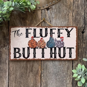 The Fluffy Butt Hut,Chicken Butt, Chicken Coop sign, Farm Sign, Chicken Lady, Chicken Gift, Hen House Sign, Chicken Humor, Funny Chicken