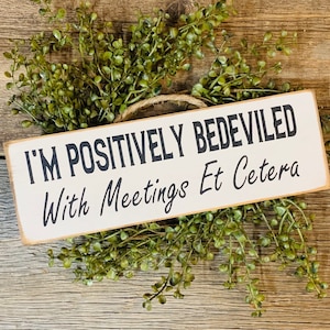 I'm Positively Bedeviled With Meetings Et Cetera, Office Decor, Office Sign, Office Humor, Coworker Gift, Work Humor, Cubicle Sign, HR Gift