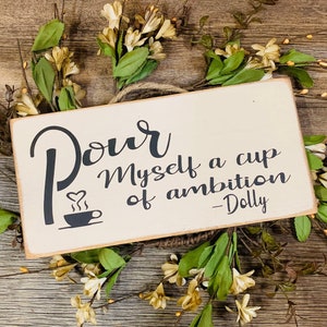 Pour My Self A Cup Of Ambition, Dolly Parton Quote, Coffee Sign, Kitchen Decor, Kitchen Sign, Coffee Sign, Dolly Parton Sign