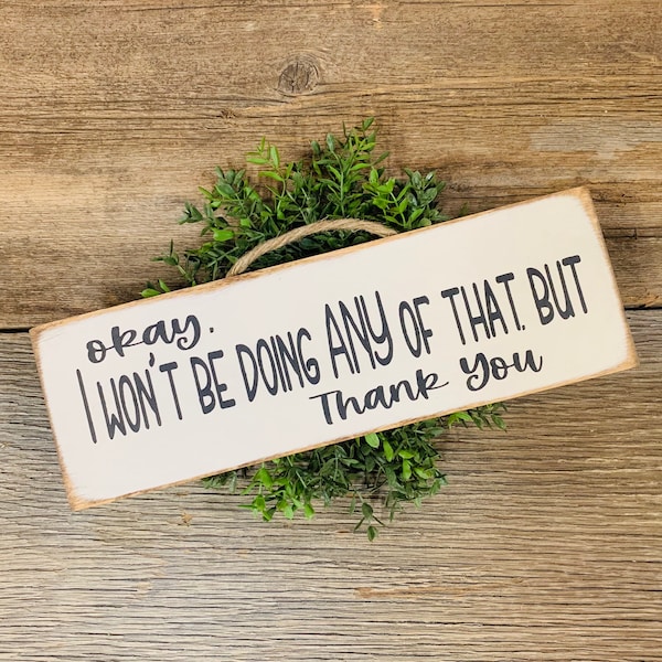 I Wont Be Doing Any of That but Thank You Sign Etsy