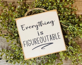 Everything Is Figureoutable, Office Decor, Office Sign, Office Humor, Coworker Gift, Work Humor, Cubicle Sign, Teacher Gift, Kid Gift
