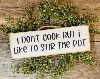 I Don't Cook But I Like To Stir The Pot, Kitchen Sign, Kitchen Decor, Funny Kitchen,  Funny Sign, Friend Gift, Gag Gift, Bar Decor