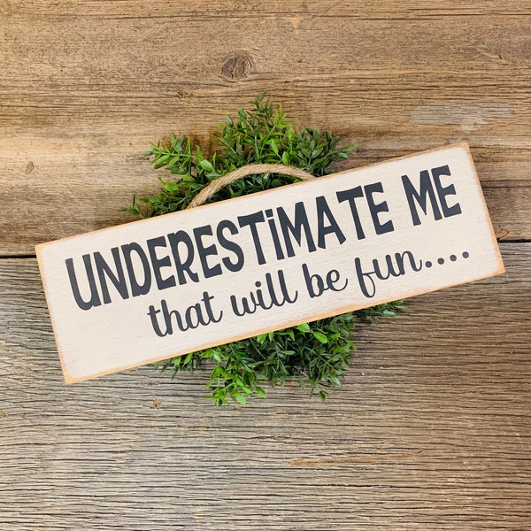 Underestimate Me That'll Be Fun, Funny Quote Sign, Office Decor, Office Sign, Inspirational Sign, Gym Sign, Teacher Sign, Classroom Sign