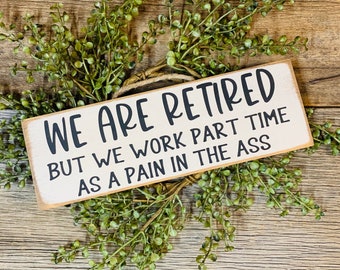 We Are Retired, But I Work Part Time As A Pain In The Ass, Retirement Gift, Retirement Gifts For Men, Retirement Gifts For Women