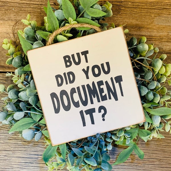 But Did You Document It, Office Decor, Office Sign, Office Humor, Coworker Gift, Work Humor, Cubicle Sign, HR Decor, HR Sign, HR Gift