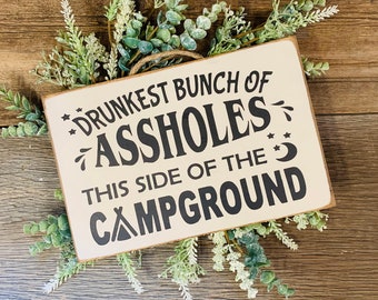 Drunkest Bunch Of Assholes This Side Of The Campground, Camper Sign, Trailer Sign, RV Sign, Camping Sign, Outdoorsy Gift, Camp Lover