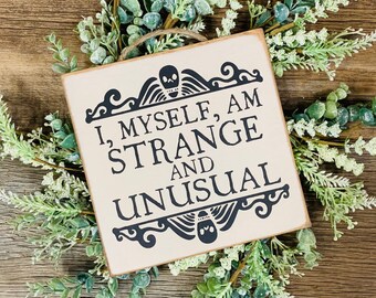 I Myself Am Strange And Unusual, Halloween Gift, Spooky Decor, Halloween Decor, Halloween Sign, Fall  Decor, Fall Sign, Haunted House Decor