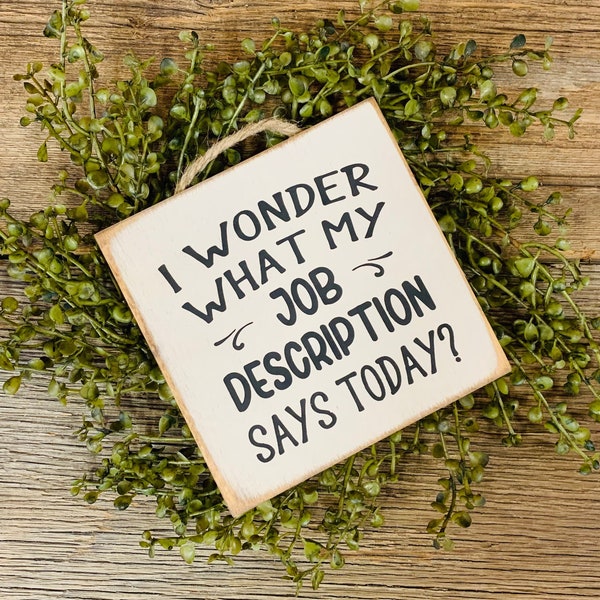 I Wonder What My Job Description Says Today, Office Decor, Office Sign, Office Humor, Coworker Gift, Work Humor, Cubicle Sign, HR Gift