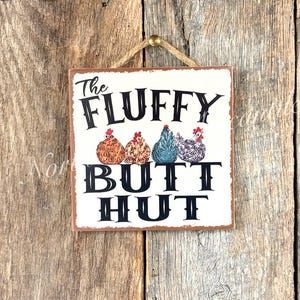 The Fluffy Butt Hut,Chicken Butt, Chicken Coop sign, Farm Sign, Chicken Lady, Chicken Gift, Hen House Sign, Chicken Humor, Funny Chicken