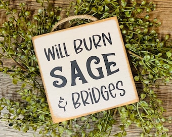 Will Burn Sage and Bridges, Sage Sign, Meditation, Shit Sign, Energy Clearing, Native American Decor, Office Sign