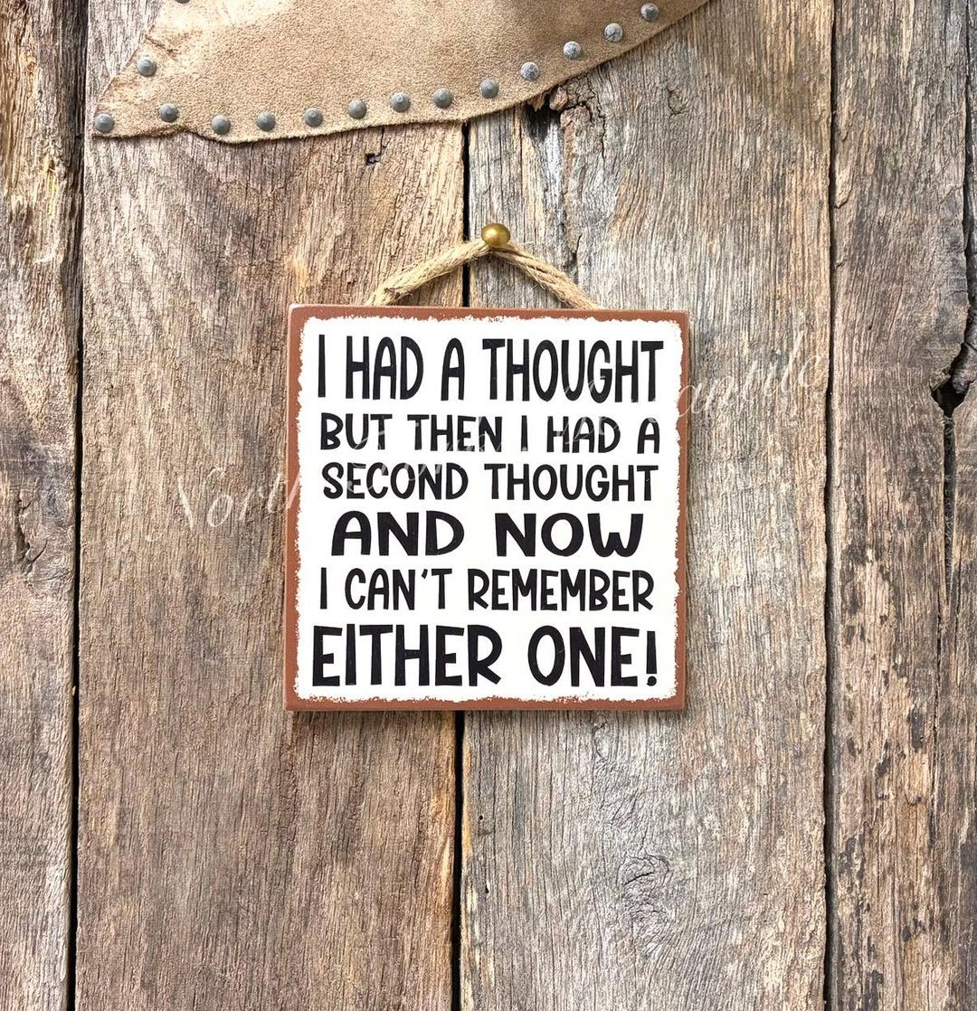 I Had A Thought but Then I Had A Second Thought, Funny Sign, Sarcastic ...