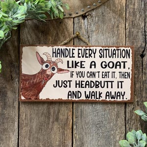 Handle Every Situation Like A Goat,  Goat Barn, Goat Farm, Goat Sign, Goat Decor, Office Sign, Sarcastic Sign, Friend Gift