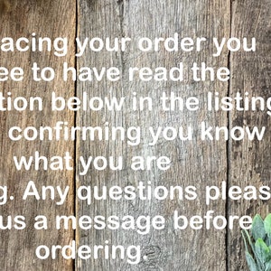 May include: Text on a rustic wooden background. The text reads: "*By placing your order you agree to have read the description below in the listing details confirming you know what you are Ordering. Any questions please send us a message before ordering."