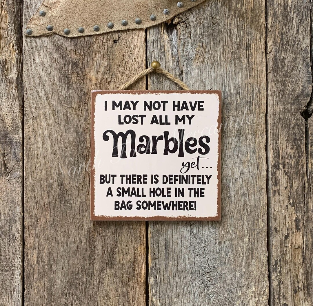 Lost Marbles Sticker I May Not Have Lost All My Marbles Yet, Funny Sign, Funny Sign ...