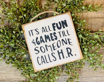 It's All Fun And Games Till Someone Calls HR, Office Decor, Office Sign, Office Humor, Coworker Gift, HR Decor, HR Sign, Boss Gift