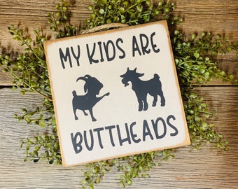 My Kids Are Butt Heads, Goat Barn, Goat Farm, Goat Sign, Goat Decor, Man Cave, Bar Sign, Kid's Room, Mother's Day Gift, Father's Day Gift
