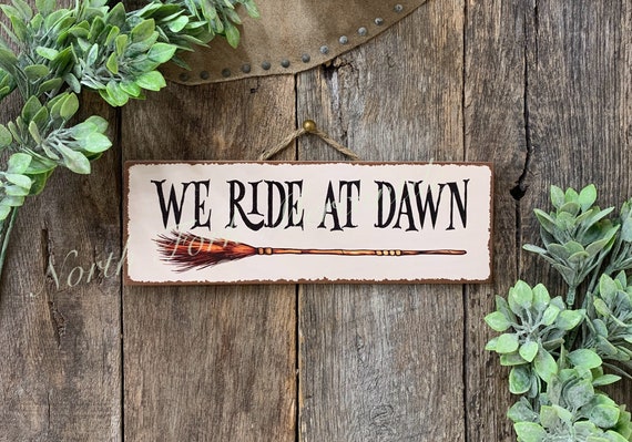 We Ride At Dawn, Witch Decor, Halloween Signs, Halloween Decor, Halloween Gift, Witch Sign, Fall Decor, Wicken Sign, Broom Closet Sign