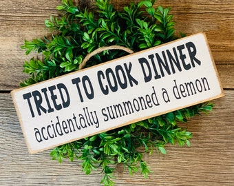 Tried to Cook Dinner Accidentally Summoned A Demon, Kitchen Sign, Kitchen Decor, Kitchen Humor Sign, Funny Kitchen Decor, Funny Kitchen