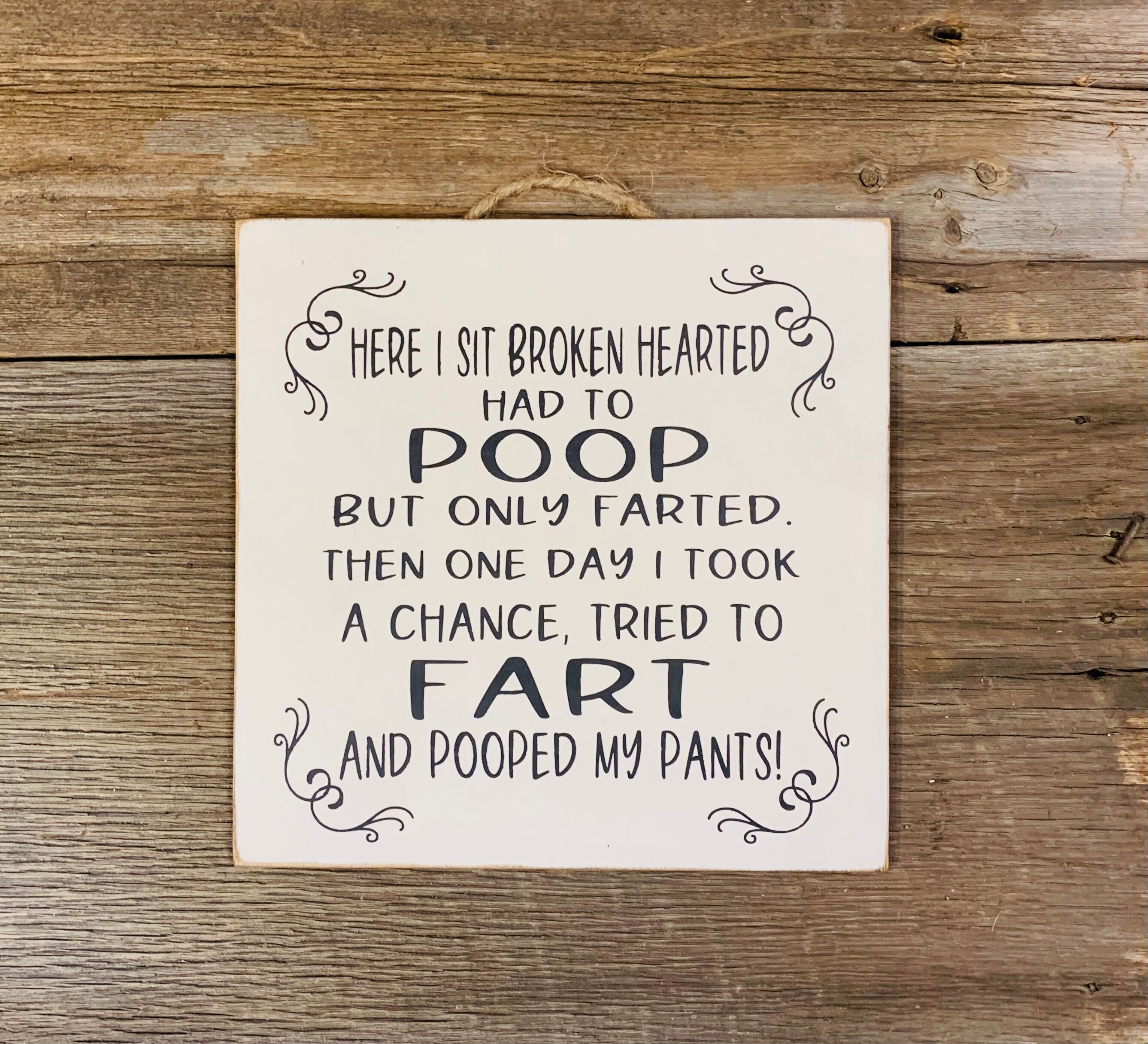 Here I Sit Broken Hearted Had To Poop But Only Farted Sign | Etsy