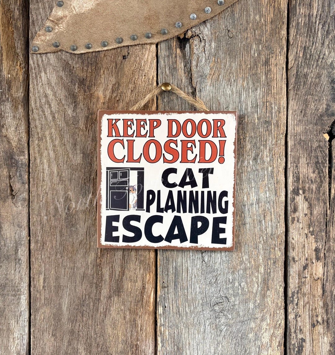 Keep Door Closed, Cat Planning Escape, Don't Let the Cat Out, Cat Sign ...