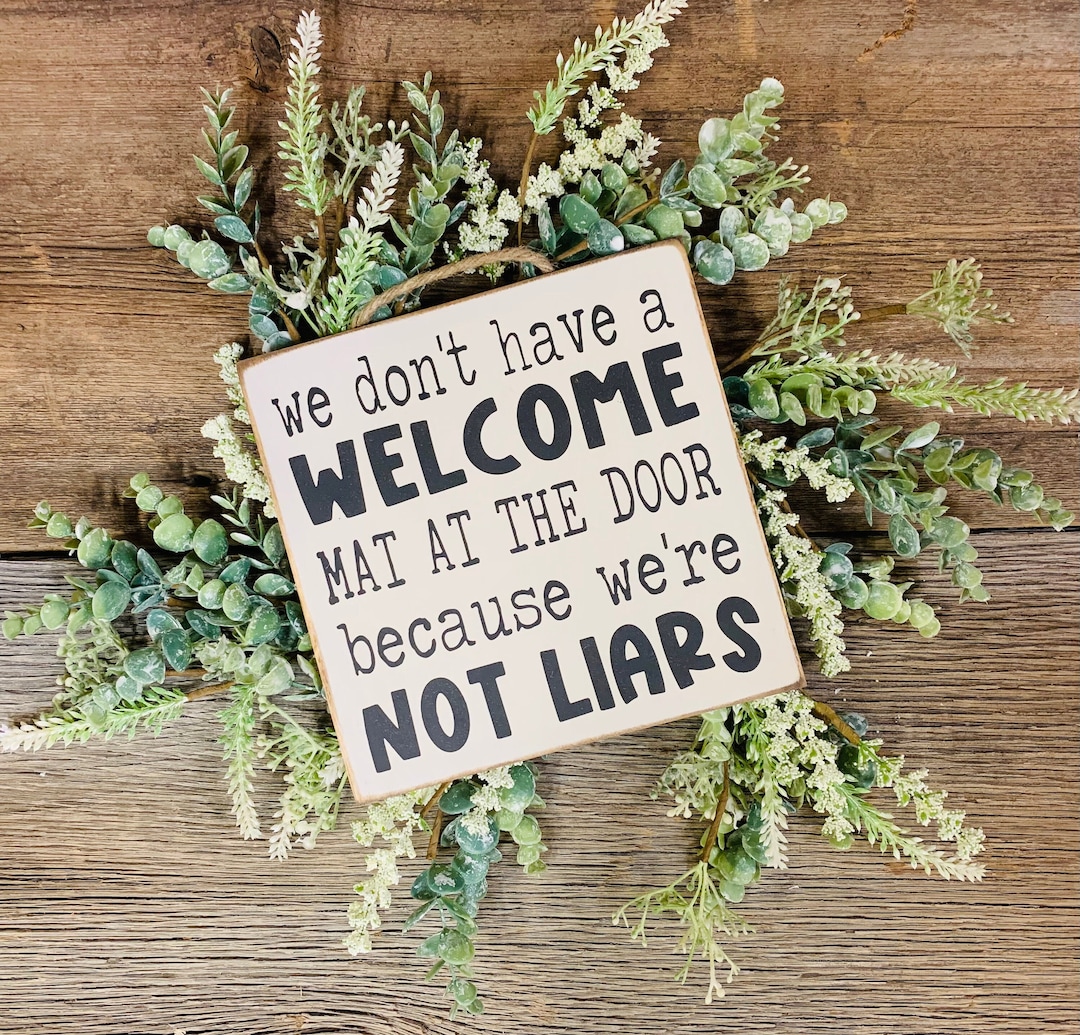 We Don't Have A Welcome Mat, We're Not Liars, Welcome Sign ...