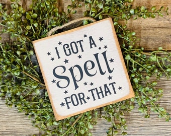 I Got A Spell For That, Halloween Sign, Witch Sign, Funny Sign, Fall Sign, Wicca Sign, Pagan Sign, Office Sign, Mystical Sign
