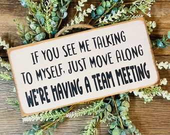 If You See Me Talking To Myself, Just Move Along We're Having A Team Meeting, Funny Sign, Sarcastic Sign, Friend Gift, Funny Office Sign