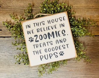 In This House We Believe In Zoomies, Treats And The Goodest Pups, Dog Sign, Dog Gift, Dog Lover, Pet Sign, Vet Gift, Rescue Sign