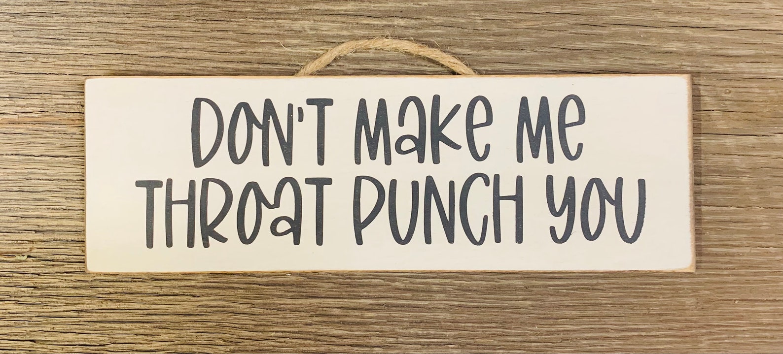 Don't Make Me Throat Punch You Funny Sign Sarcastic Etsy