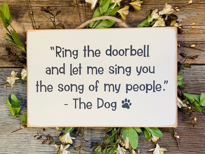Ring The Doorbell And Let Me Sing You The Song Of My People Home Sign Dog Sign Funny Dog Sign Dog Quote