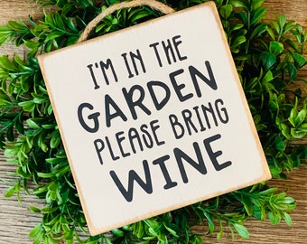 I'm In the Garden Please Bring Wine, Plant Lover Sign, Plant Decor, Gardener Gift, Funny Plant Sign, House Plant Sign, Plant Gift,