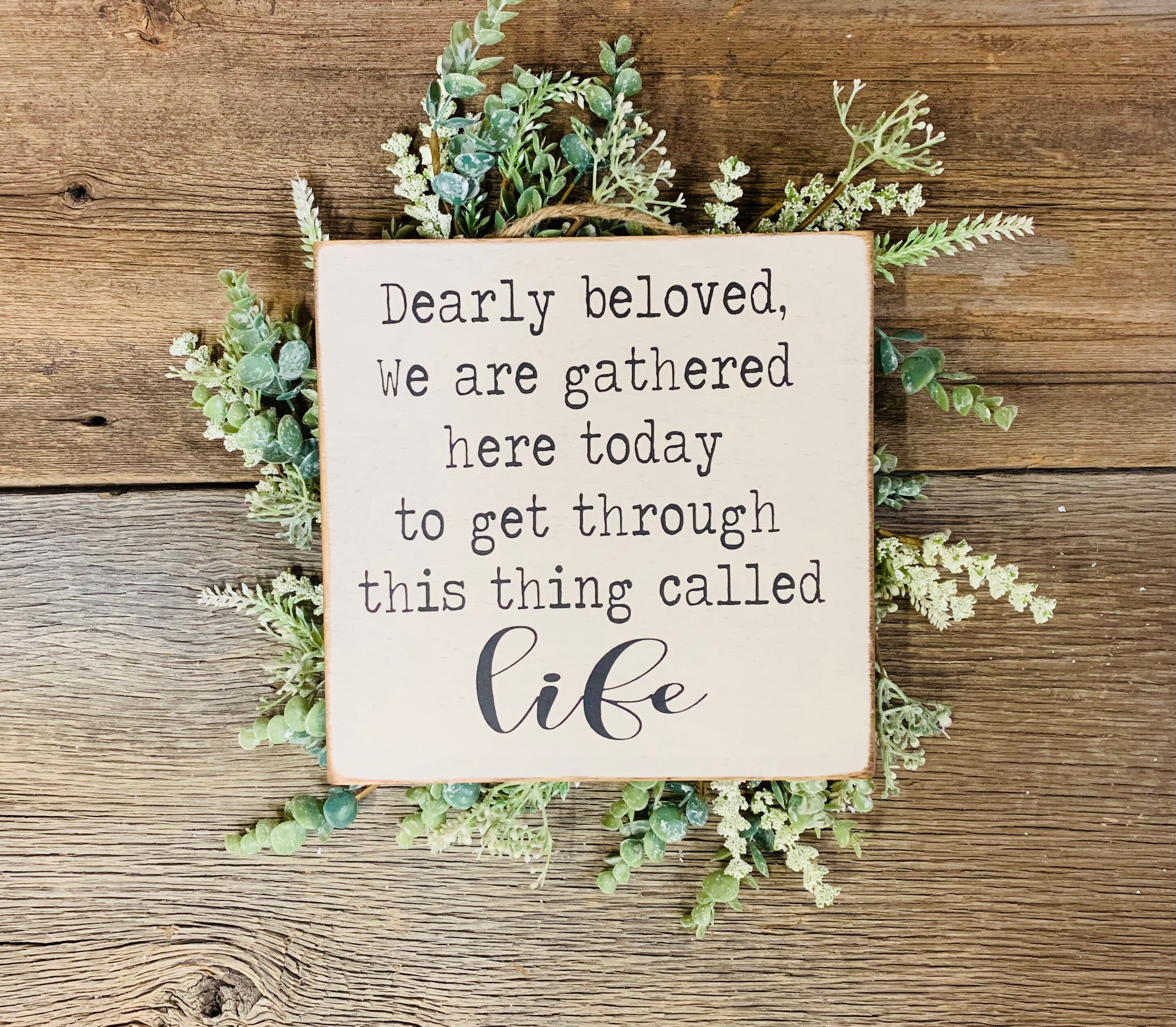 Dearly Beloved We Are Gathered Here Today To Get Through This Etsy Dearly Beloved We Are Gathered Here Today To Get Through This Etsy
