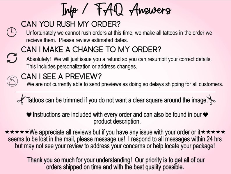 K&ouml;nnte beinhalten: Eine rosa-wei&szlig;e Grafik mit dem Text "Info / FAQ Answers" oben. Der Text darunter enth&auml;lt Fragen und Antworten zur Bestellung von benutzerdefinierten Tattoos, einschlie&szlig;lich Informationen &uuml;ber die Eile bei Bestellungen, &Auml;nderungen an Bestellungen und die Vorschau von Designs. Der Text enth&auml;lt auch Informationen &uuml;ber das Zuschneiden von Tattoos und einen Hinweis auf Kundenbewertungen.