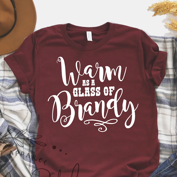 Warm As A Glass of Brandy Short or Long Sleeve Shirt, Brandy Drinkers Shirt, Sassy Southern Country Girl Concert Music Festival T-Shirt