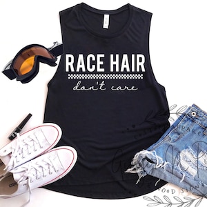 Race Hair Don&#39;t Care Ladies Muscle Tank Top Dirt Bike Racing Dirt Track Racing Offroad UTV Stock Car Racing Ladies Race Day Tank
