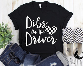 Dibs On The Driver Short Sleeve Crew or V-Neck or Long Sleeve Unisex T-Shirt Stock Car Sprint Car Dirt Track Drag Race Wife Girlfriend Shirt